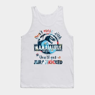 Don't mess with Mamasaurus, you get Jurasskikcked Tank Top